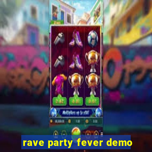 rave party fever demo